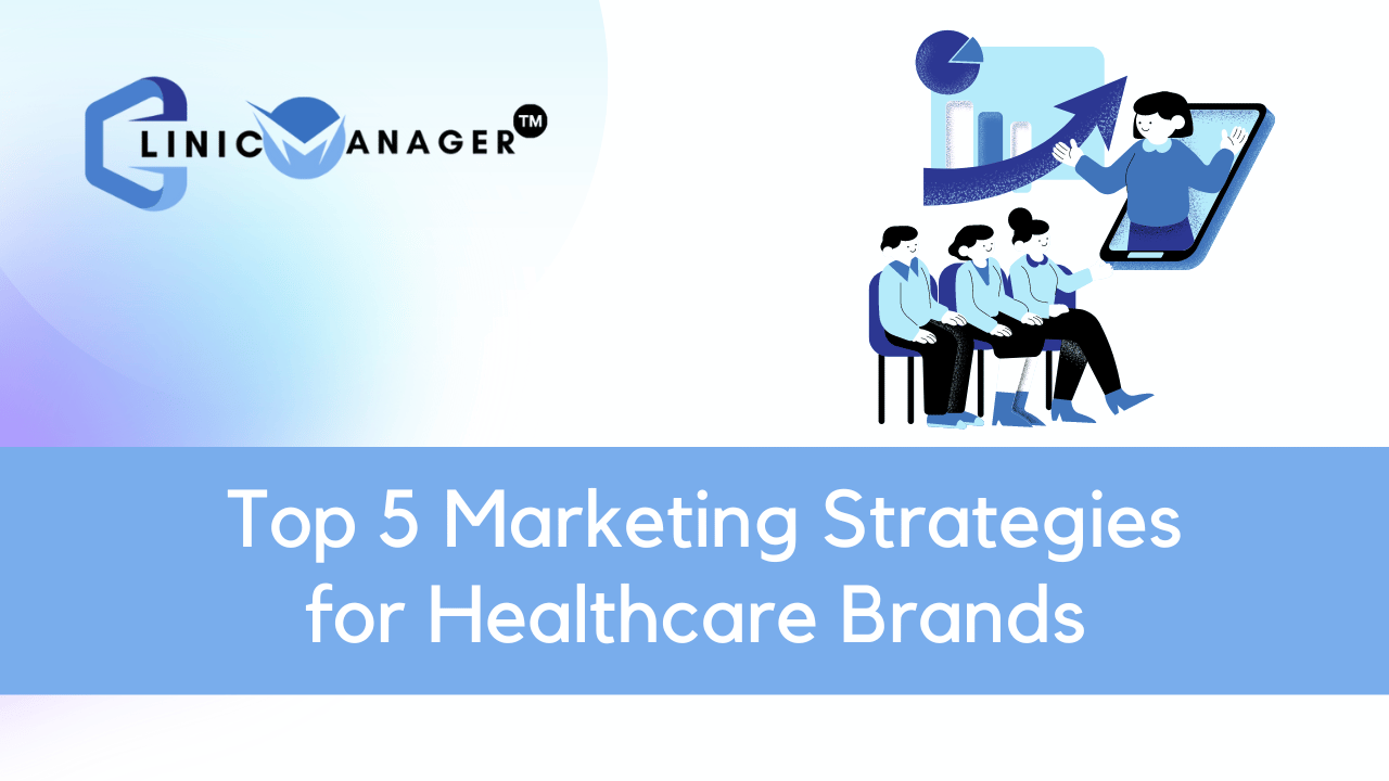 Top 5 Marketing Strategies for Healthcare Brands