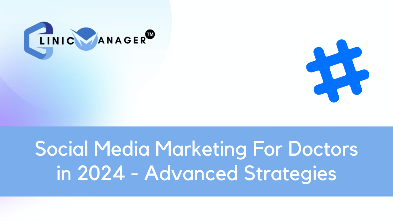 Social Media Marketing For Doctors in 2024 - Advanced Strategies