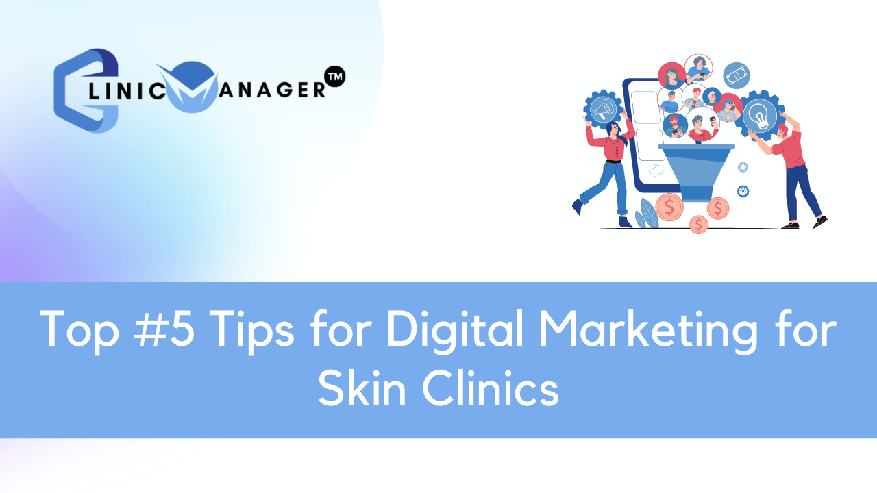 Top #5 Tips for Digital Marketing for Skin Clinics