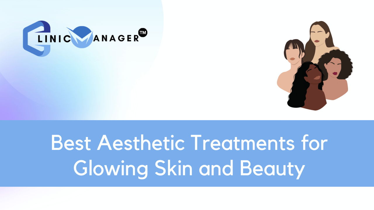 Best Aesthetic Treatments for Glowing Skin and Beauty