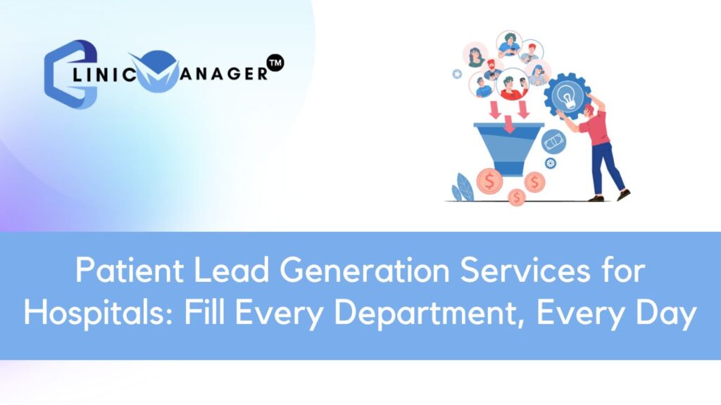 Patient lead generation services for hospitals using CRM and digital marketing