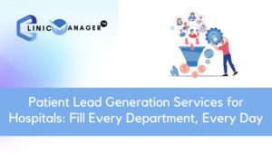 Patient lead generation services for hospitals using CRM and digital marketing